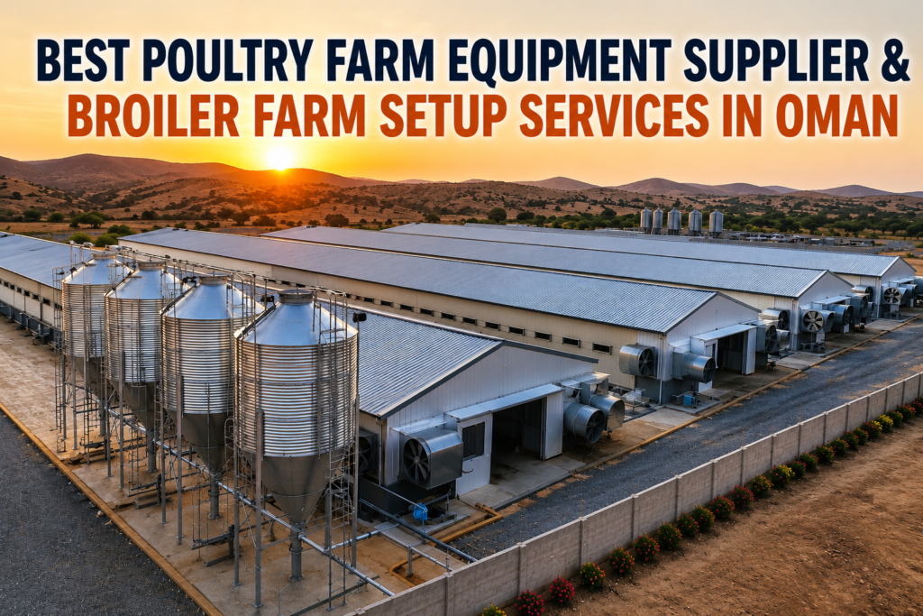 Best Poultry Farm Equipment Supplier & Broiler Farm Setup Services in Oman